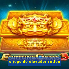 o jogo do elevador rotten